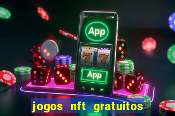 jogos nft gratuitos que pagam